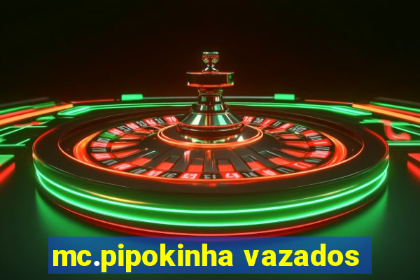 mc.pipokinha vazados